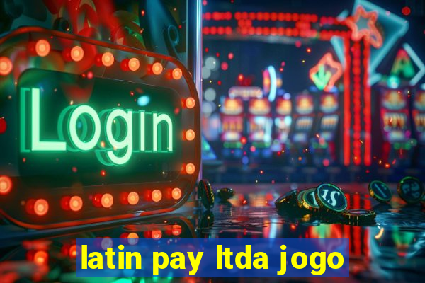 latin pay ltda jogo